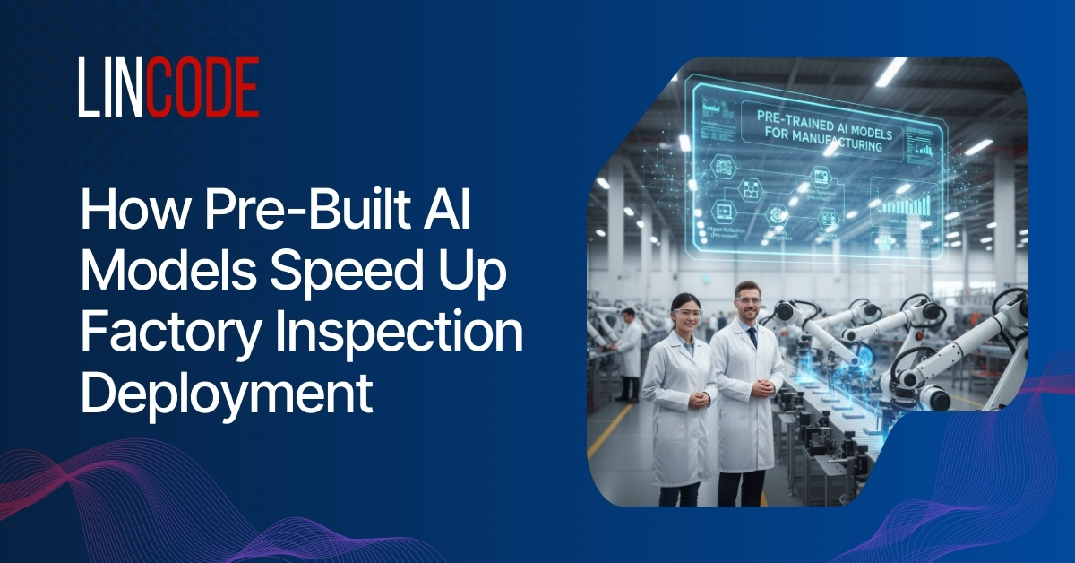 Pre-trained AI Models manufacturing Speed Up Factory Inspection Deployment