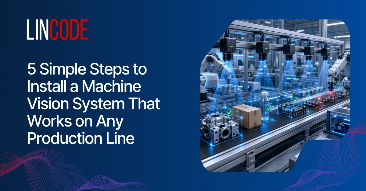 5 Simple Steps to Install a Machine Vision System | Lincode